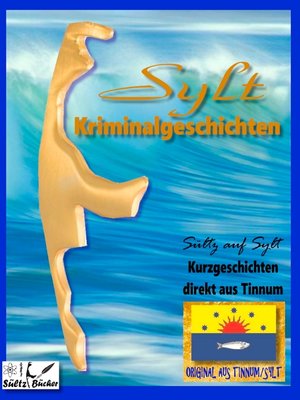 cover image of SYLT KRIMINALROMANE--Kurzgeschichten direkt aus Tinnum--SÜLTZ AUF SYLT